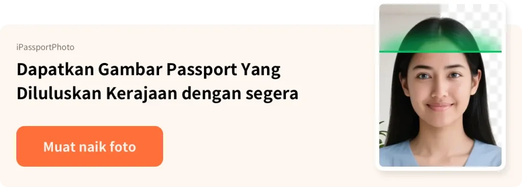 Dapatkan Gambar Passport Yang Diluluskan Kerajaan dengan segera